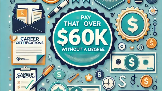 8 Career Certifications That Pay Over $60K Without a Degree 8 Career Certifications That Pay Over $60K Without a Degree